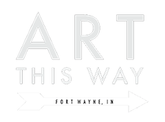 Art This Way | Fort Wayne, Indiana
